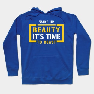 wake up beauty it's time to beast 3 Hoodie